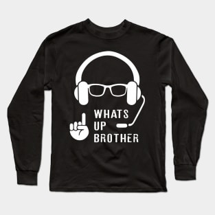 Whats Up Brother Long Sleeve T-Shirt